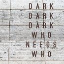 Dark Dark Dark - Who Needs Who